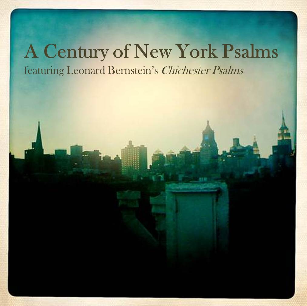 A Century of New York Psalms, featuring Bernstein’s Chichester Psalms ...